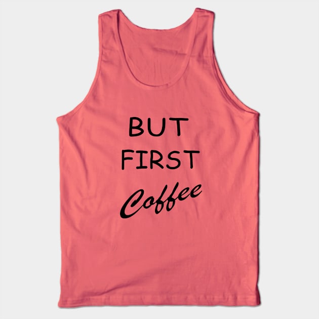 but first coffee Tank Top by omitay